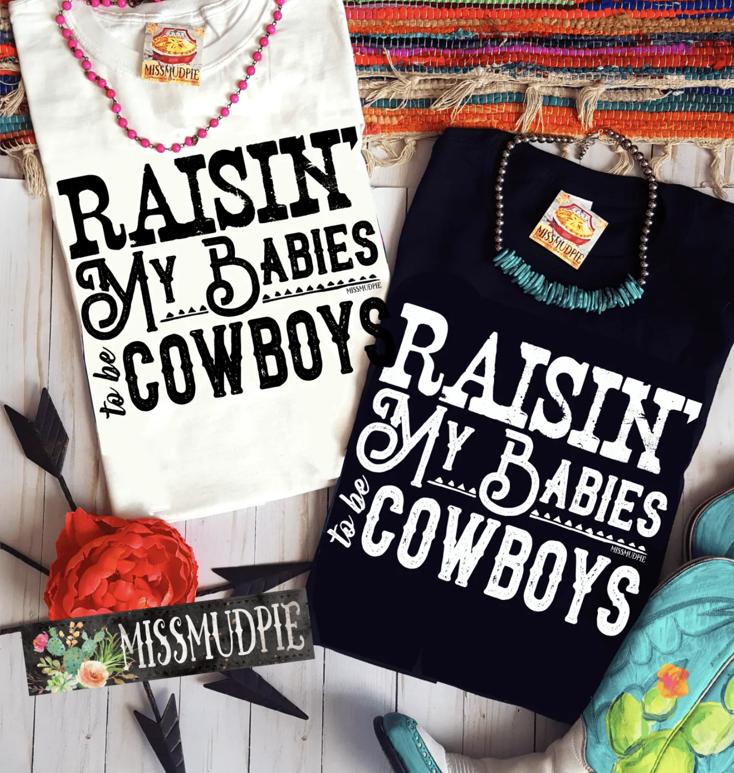 Raisin' My Babies to be Cowboys Tee