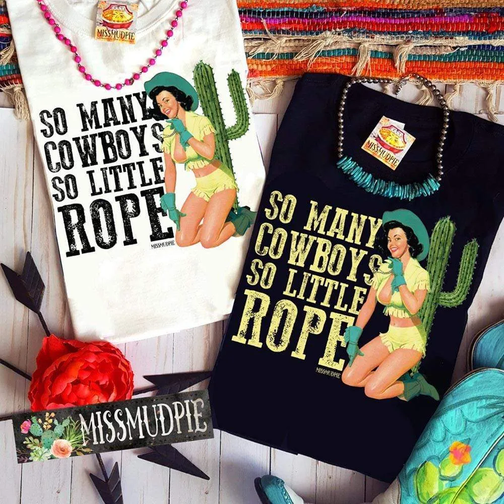 So Many Cowboys So Little Rope Tee~ Two Colors *Online Exclusive*~Multiple Colors